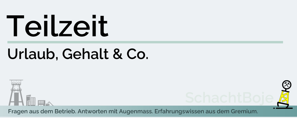 Teilzeit Urlaub, Gehalt &&nbsp;Co.