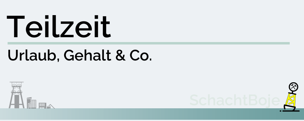 Teilzeit Urlaub, Gehalt &&nbsp;Co.